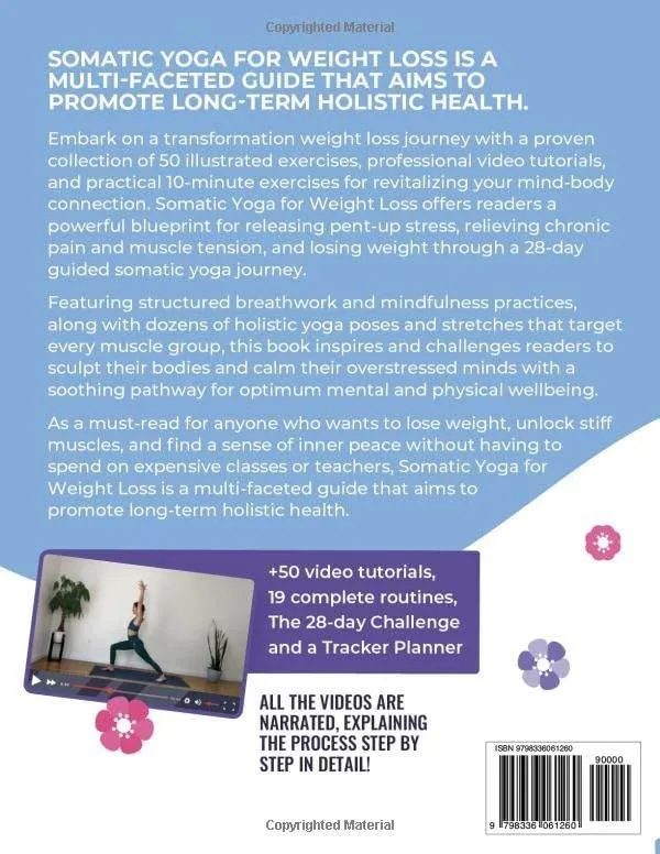Somatic Yoga for Weight Loss: Transform Your Body and Mind One Breath at a Time in 10 Minutes per Day. Illustrated Somatic Exercises for Beginners with 28-Day Plan and Personal Trainer Video Course